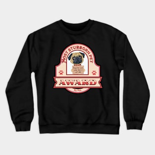 Pug-Most Stubborn Pet Award Crewneck Sweatshirt